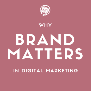 Why Brand Matters In Digital Marketing