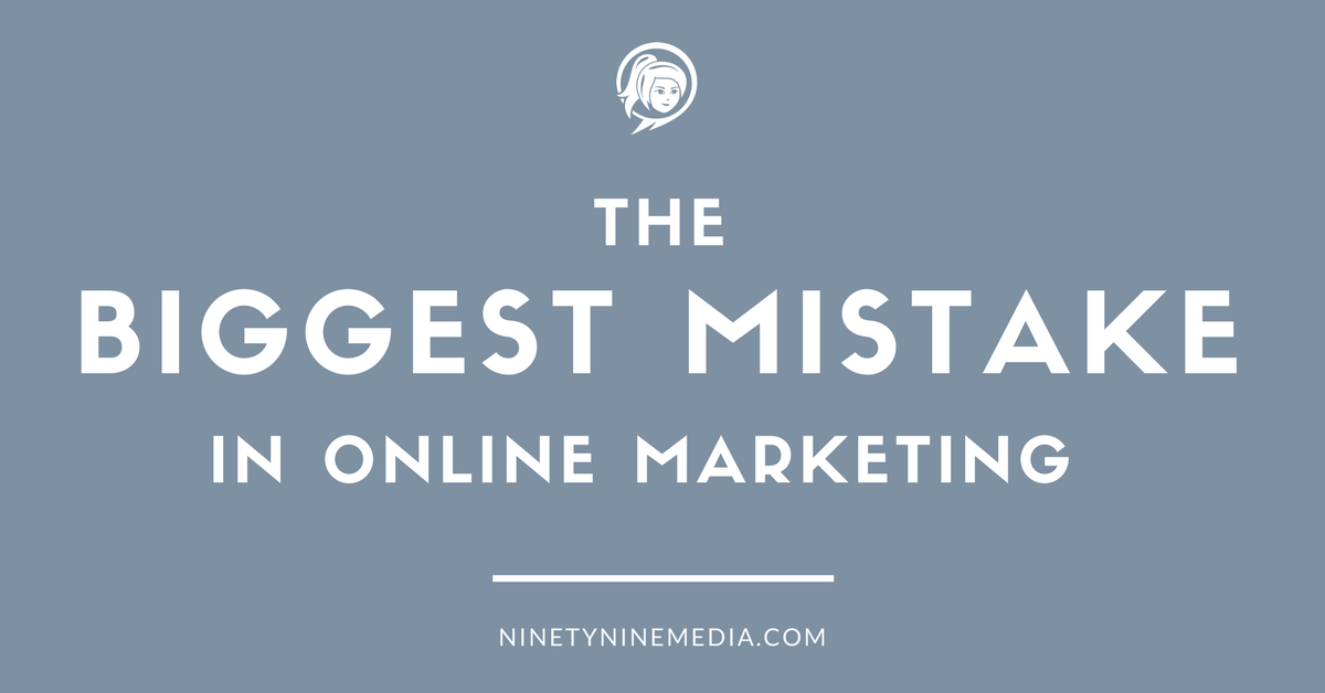 Biggest Mistake Online Marketing NinetyNine Media